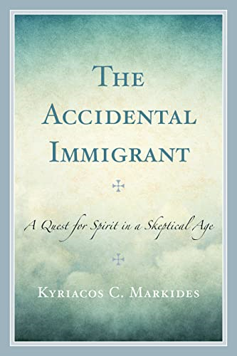 The Accidental Immigrant: A Quest for Spirit in a Skeptical Age