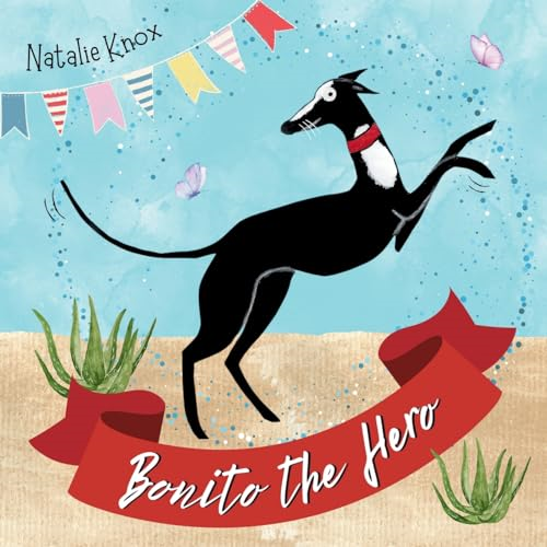 Bonito the Hero: A Spanish Greyhound's Tale of Speed and Bravery.