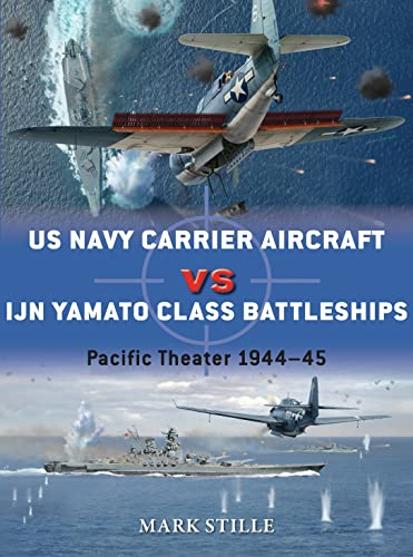US Navy Carrier Aircraft Vs Ijn Yamato Class Battleships: Pacific Theater 1944-45 (Duel)