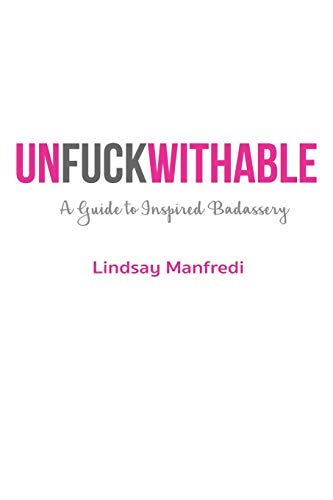 Unf*ckwithable: A Guide to Inspired Badassery