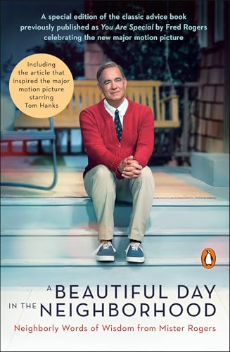 A Beautiful Day In The Neighborhood: Neighborly Words of Wisdom from Mister Rogers