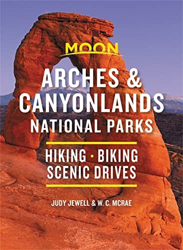 Moon Arches & Canyonlands  - National Parks (Third  - Edition): Hiking, Biking,  - Scenic Drives