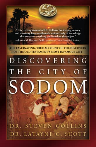 Discovering the City of Sodom: The Fascinating, True Account of the Discovery of the Old Testament's Most Infamous...