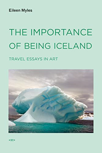 Importance of Being Iceland: Travel Essays on Art (Active Agents Series)