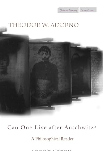 Can One Live After Auschwitz?: A Philosophical Reader (Cultural Memory in the Present)