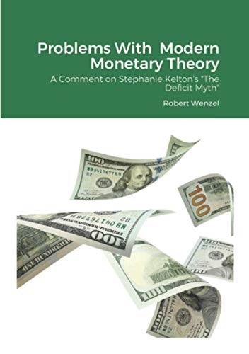 Problems With Modern Monetary Theory: A Comment on Stephanie Kelton's The Deficit Myth