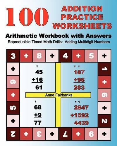 100 Addition Practice Worksheets Arithmetic Workbook with Answers: Reproducibletimed Math Drills: Adding Multidigit Numbers