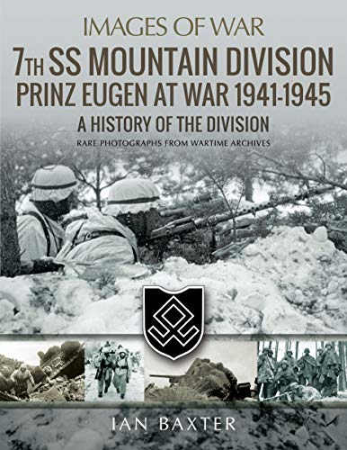 7th SS Mountain Division Prinz Eugen At War 1941-1945: A History of the Division (Images of War)