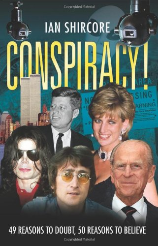Conspiracy! 49 Reasons to Doubt, 50 Reasons to Believe.