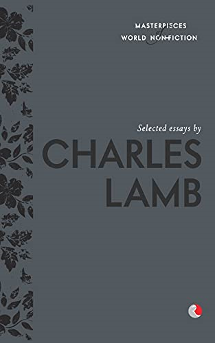 Selected Essays By Charles Lamb (Masterpieces of World Non Fict)