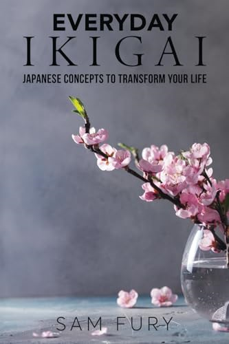 Everyday Ikigai: Japanese Concepts to Transform Your Life (Functional Health)