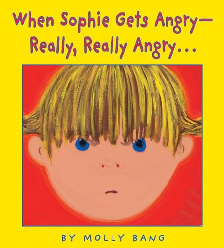 When Sophie Gets Angry: Really, Really Angry... (Caldecott Honor Book)