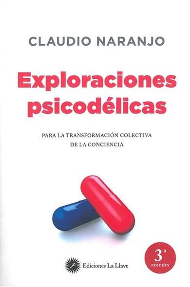 Exploraciones psicodélicas : para la transformación colectiva de la conciencia