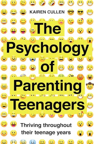 The Psychology of Parenting Teenagers: Thriving throughout their teenage years