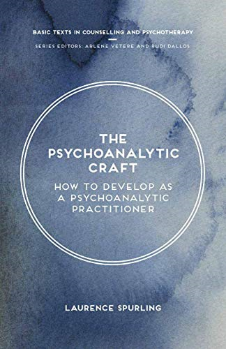 The Psychoanalytic Craft (Basic Texts in Counselling and Psychotherapy)