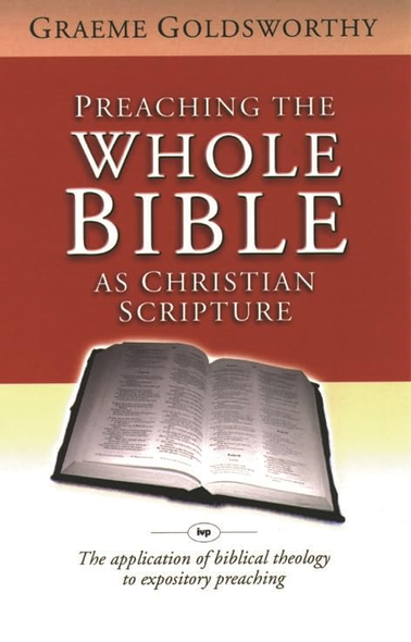 Preaching the whole Bible as Christian Scripture: The Application of Biblical Theology to Expository Preaching