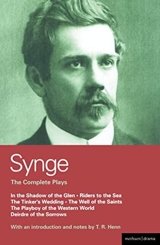 Complete Plays: In the Shadow of the Glen / Riders to the Sea / the Tinker's Wedding / the Well of the Saints / the Playboy of the Western World / Deidre of the Sorrows (Methuen World Classics)