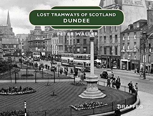 Lost Tramways of Scotland: Dundee (Lost Tramways of Scotland)