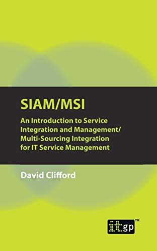 SIAM/MSI: An Introduction to Service Integration and Management/ Multi-Sourcing Integration for it Service Management