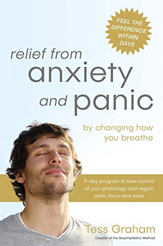 Relief from Anxiety and Panic: By Changing How You Breathe (Breatheability for Health)