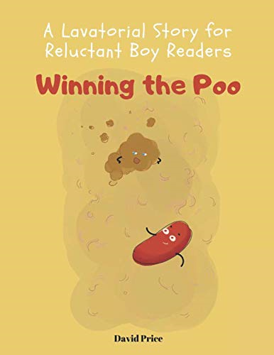 Winning the Poo: A Lavatorial Story for Reluctant Boy Readers (Winning the Poo)