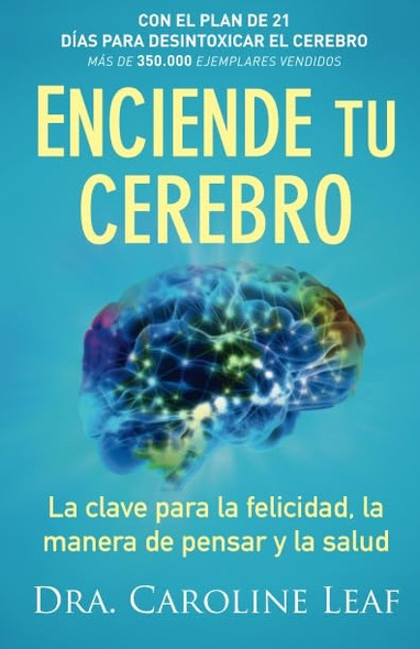 Enciende Tu Cerebro: La Clave Para La Felicidad, La Manera de Pensar y La Salud