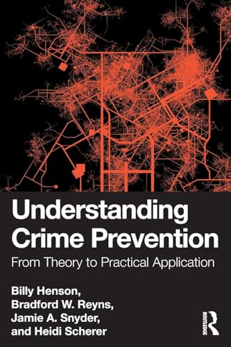 Understanding Crime  Prevention: From Theory to  Practical Application
