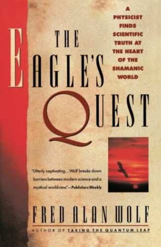 The Eagle's Quest: A Physicist's Search for Truth in the Heart of the Shamanic World