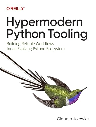 Hypermodern Python Tooling:  Building Reliable Workflows  for an Evolving Python  Ecosystem