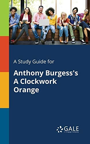 A Study Guide for Anthony Burgess's a Clockwork Orange