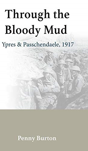Through the Bloody Mud -  Passchendaele 1917