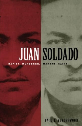 Juan Soldado: Rapist, Murderer, Martyr, Saint