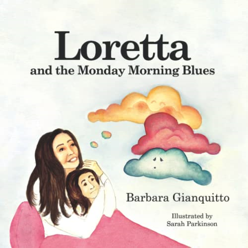 Loretta and the Monday Morning Blues: Children's book about emotions and feelings, teaching children that happiness can be found in the most unexpected places