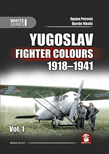 Yugoslav Fighter Colours 1918-1941. Volume 1 (White)