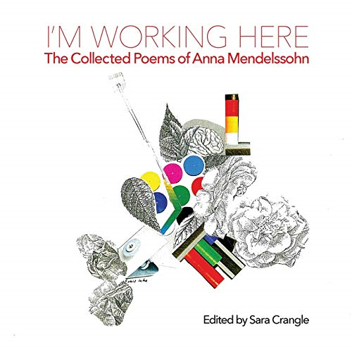 I'm Working Here: The  - Collected Poems of Anna  - Mendelssohn