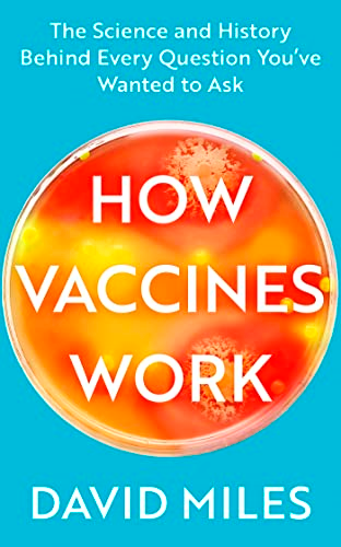 How Vaccines Work: The Science and History Behind Every Question You've Wanted to Ask