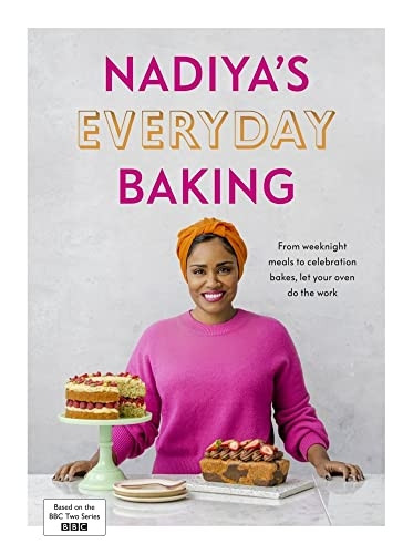 Nadiya's Everyday Baking: From weeknight meals to celebration bakes, let your oven do the work for you