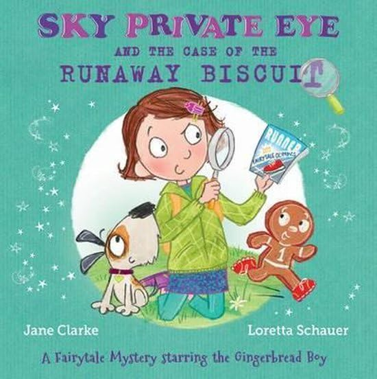 Sky Private Eye and the Case of the Runaway Biscuit: A Fairytale Mystery Starring the Gingerbread Boy (Sky Private Eye)