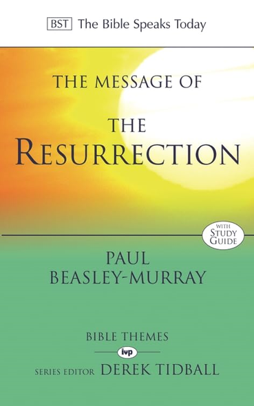 The Message of the Resurrection (The Bible Speaks Today)
