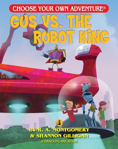 Gus vs. the Robot King (Choose Your Own Adventure: Dragonlarks)