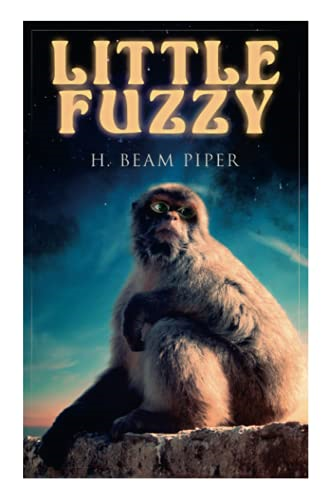 Piper, H: Little Fuzzy: Terro-Human Future History Novel