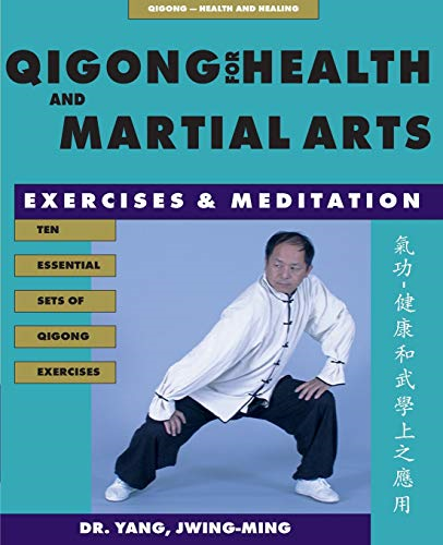Qigong for Health and Martial Arts: Exercises and Meditation (Qigong, Health and Healing)