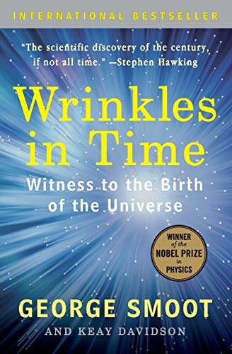 Wrinkles in Time : Witness to the Birth of the Universe