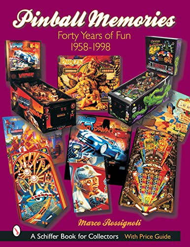 Pinball Memories: Forty Years of Fun 1958-1998 (Schiffer Book for Collectors)