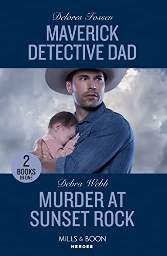 Maverick Detective Dad / Murder At Sunset Rock: Maverick Detective Dad (Silver Creek Lawmen: Second Generation) / Murder at Sunset Rock (Lookout Mountain Mysteries) (Mills & Boon Heroes)