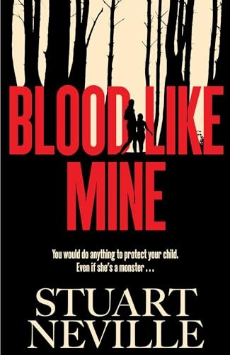 Blood Like Mine: The book everyone is devouring this summer. 'Neville might well be Stephen King's rightful heir' (Will Dean)
