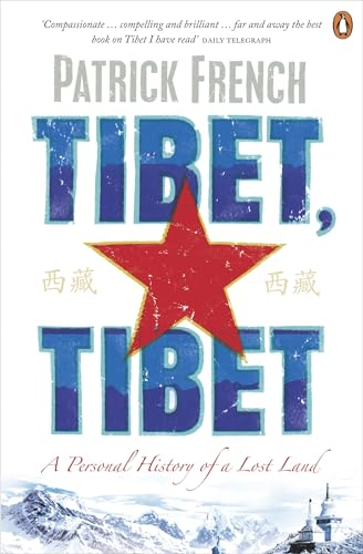 Tibet, Tibet: A Personal History of a Lost Land. Patrick French