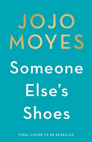 Someone Else's Shoes: The  - No 1 Sunday Times  - bestseller from the author  - of Me Before You and The  - Giver of Stars