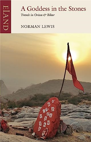 A Goddess in the Stones: Travels in Eastern India: Bihar and Orissa