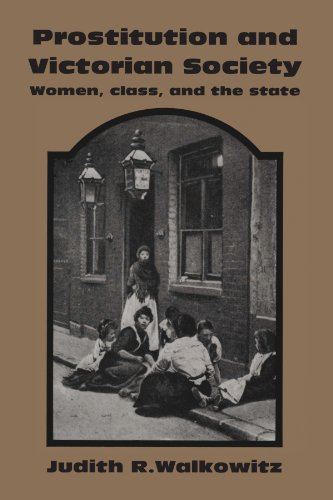 Prostitution and Victorian Society: Women, Class, and the State
